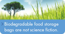 Biodegradable food storage bags are not science fiction.